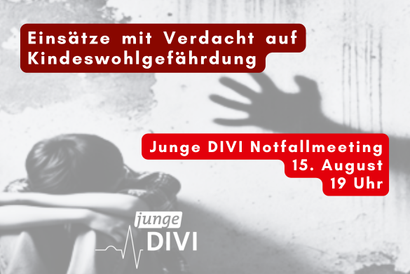 Junge DIVI Notfallmeeting: Einsätze mit Verdacht auf Kindeswohlgefährdung